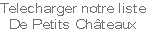 Telecharger notre liste
De Petits Châteaux
